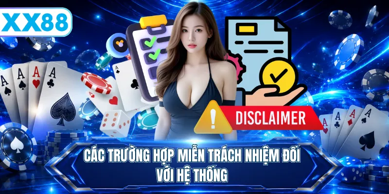 Các trường hợp miễn trách nhiệm đối với hệ thống