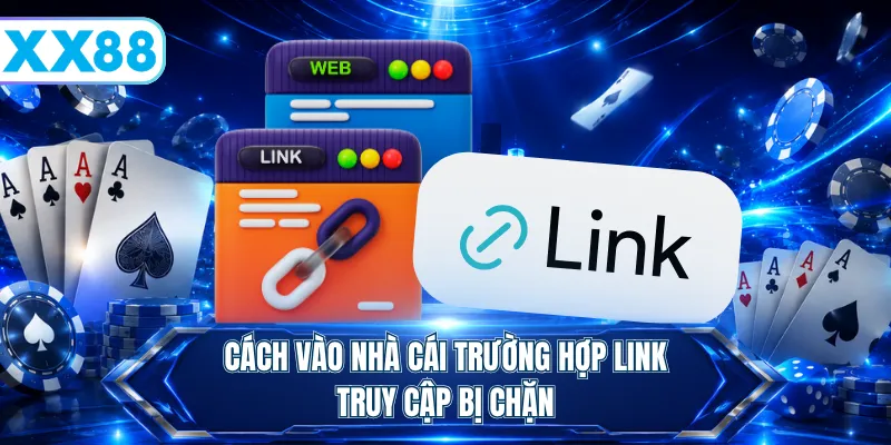 Cách vào nhà cái trường hợp link truy cập bị chặn