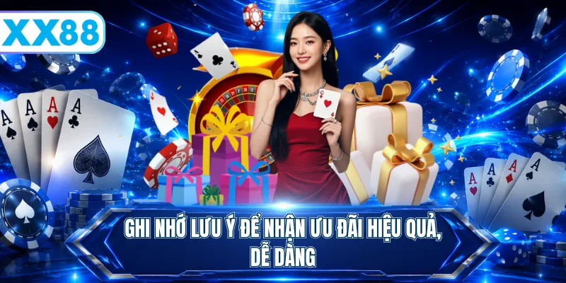 Ghi nhớ lưu ý để nhận ưu đãi hiệu quả, dễ dàng
