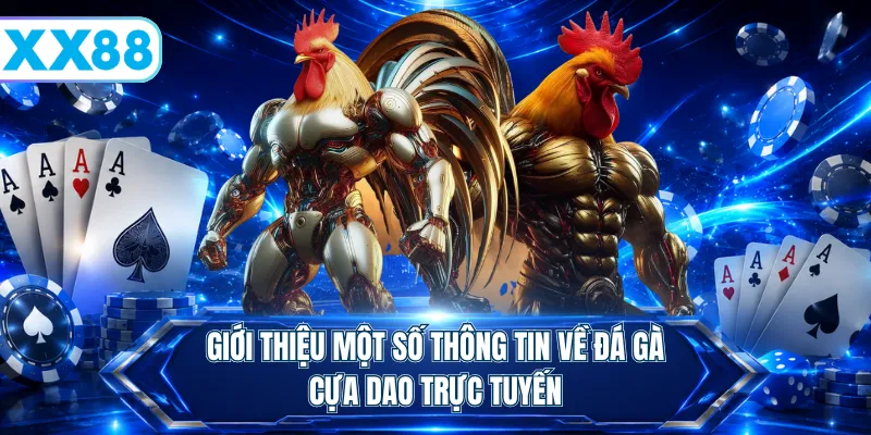 Giới thiệu một số thông tin về đá gà cựa dao trực tuyến