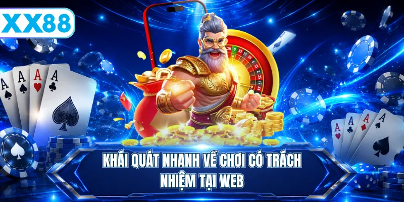 Khái quát nhanh về chơi có trách nhiệm tại web