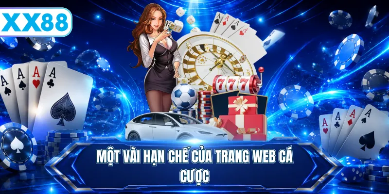 Một vài hạn chế của trang web cá cược